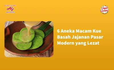 6 Aneka Macam Kue Basah Jajanan Pasar Modern yang Lezat